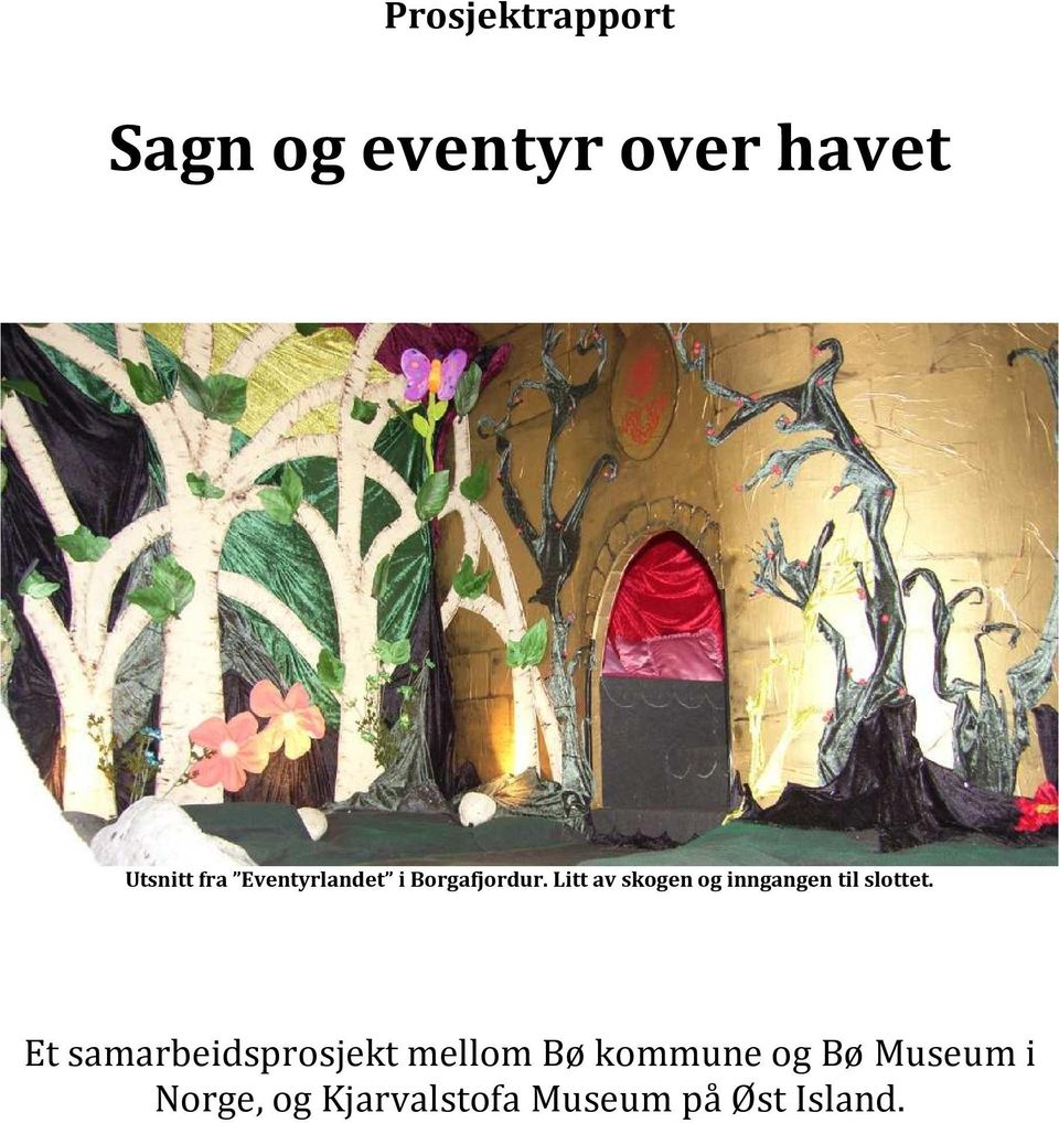 Litt av skogen og inngangen til slottet.