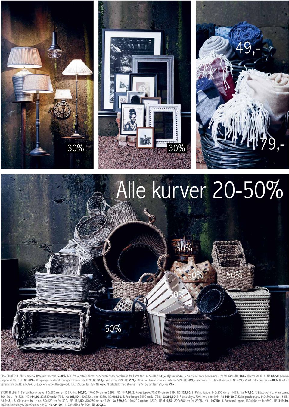 Blois bordlampe i vintage sølv før 599,- Nå 419,-, silkeskjerm fra Tine K før 549,- Nå 439,-. 2. Alle bilder og speil -. Utvalget varierer fra butikk til butikk. 3.