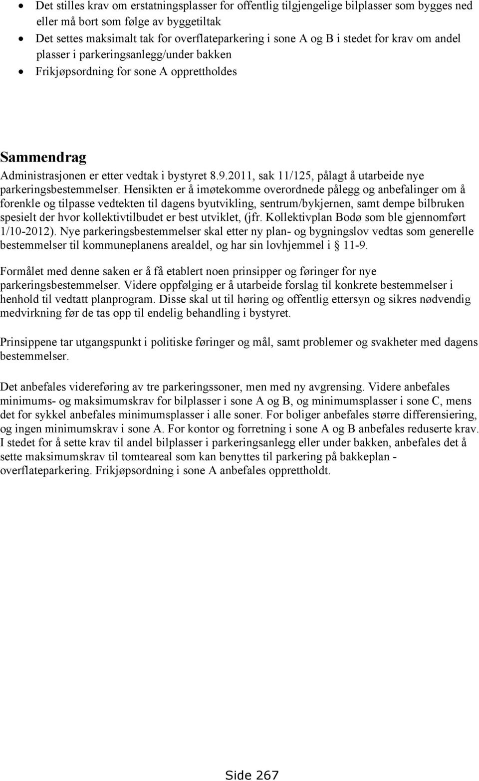 2011, sak 11/125, pålagt å utarbeide nye parkeringsbestemmelser.