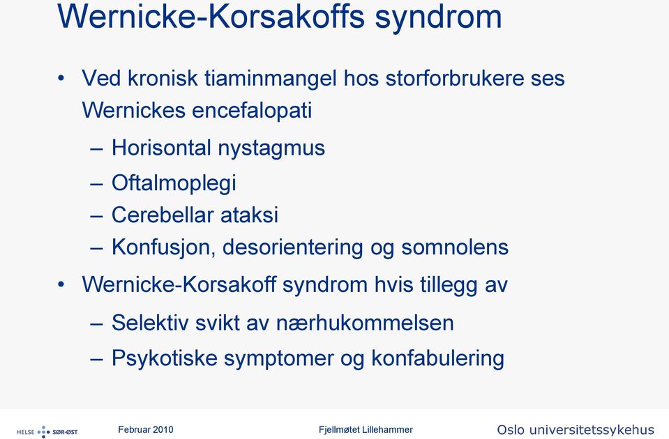 Konfusjon, desorientering og somnolens Wernicke-Korsakoff syndrom hvis