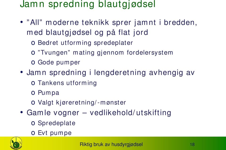 Jamn spredning i lengderetning avhengig av o Tankens utforming o Pumpa o Valgt