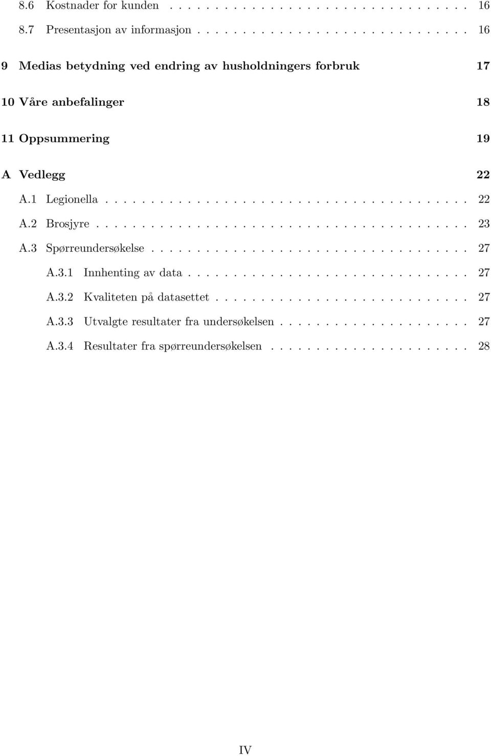 ....................................... 22 A.2 Brosjyre......................................... 23 A.3 Spørreundersøkelse................................... 27 A.3.1 Innhenting av data.