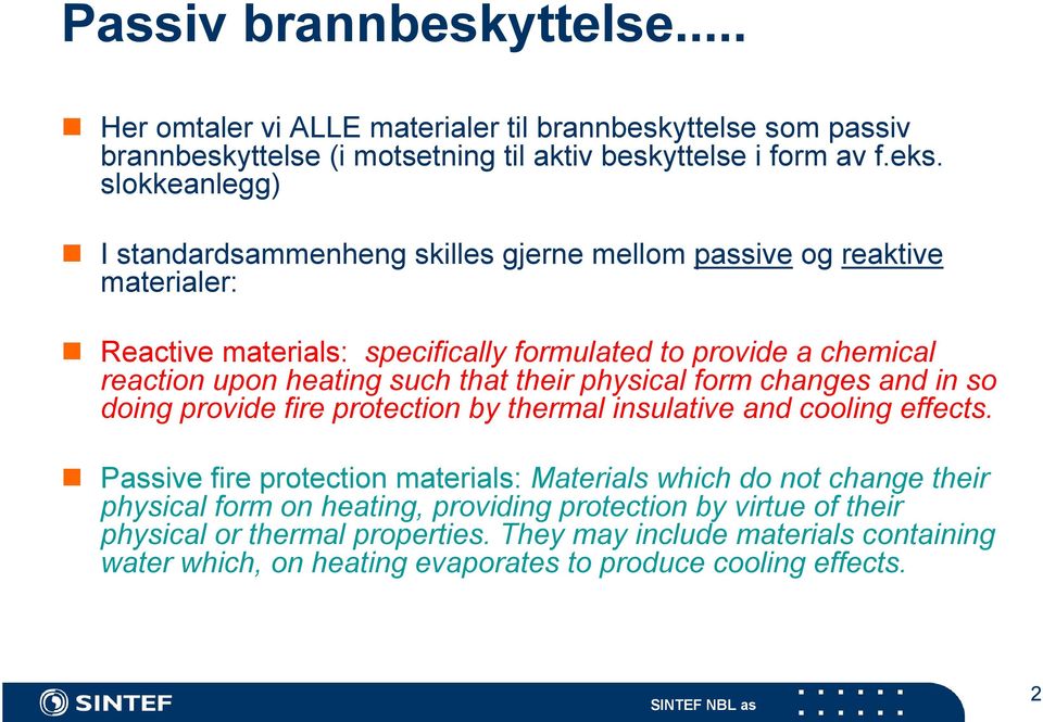 that their physical form changes and in so doing provide fire protection by thermal insulative and cooling effects.