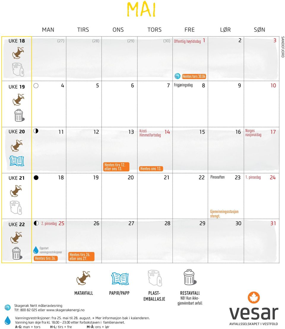 pinsedag 24 UKE 22 Gjenvinningsstasjon stengt. 2. pinsedag 25 26 27 28 29 30 31 Oppstart vanningsrestriksjoner Hentes tirs 26. Hentes tirs 26. eller ons 27.