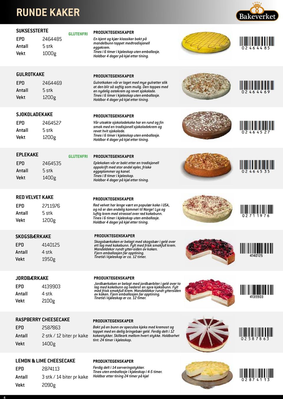 Den toppes med en nydelig ostekrem og revet sjokolade. Tines i 6 timer i kjøleskap uten emballasje. Holdbar 4 dager på kjøl etter tining.