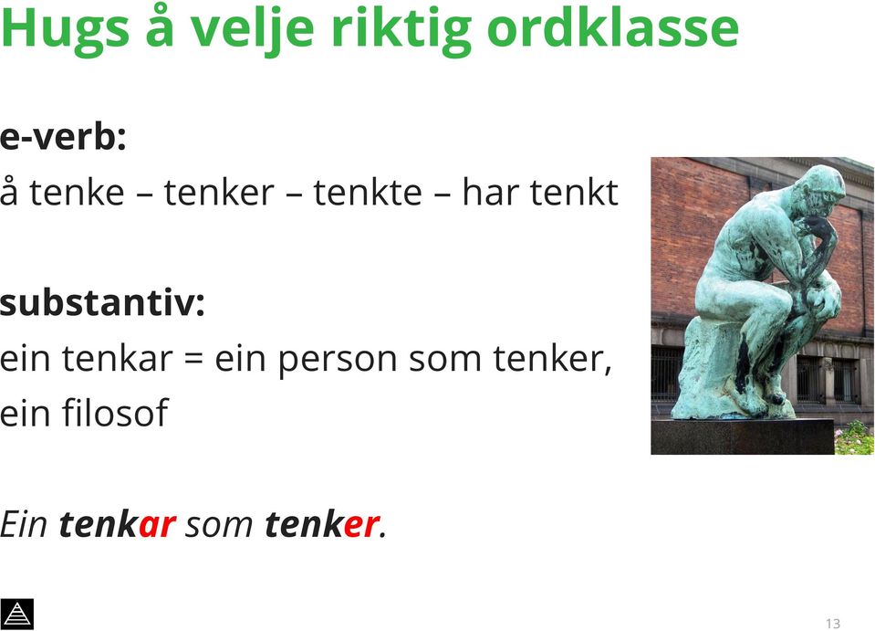 substantiv: ein tenkar = ein person