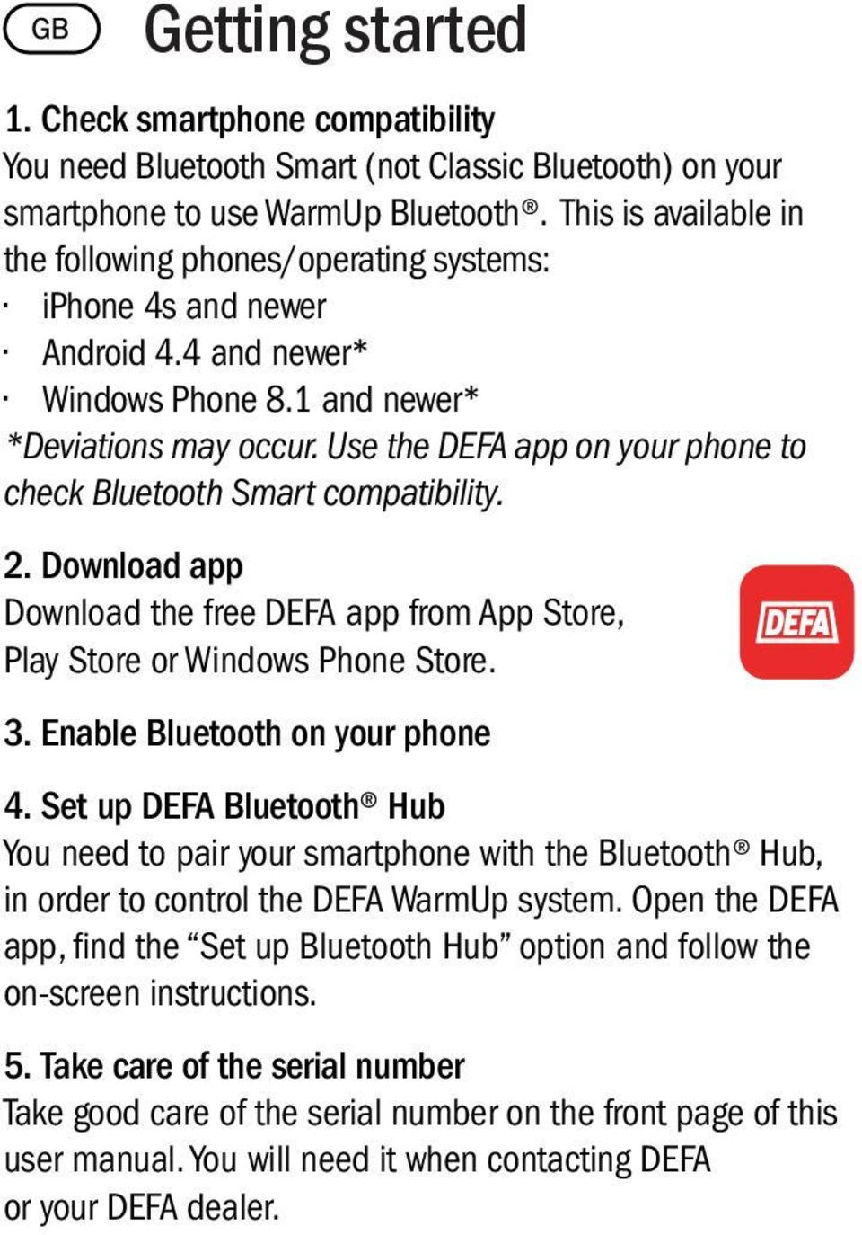 Use the DEFA app on your phone to check Bluetooth Smart compatibility. 2. Download app Download the free DEFA app from App Store, Play Store or Windows Phone Store. 3.