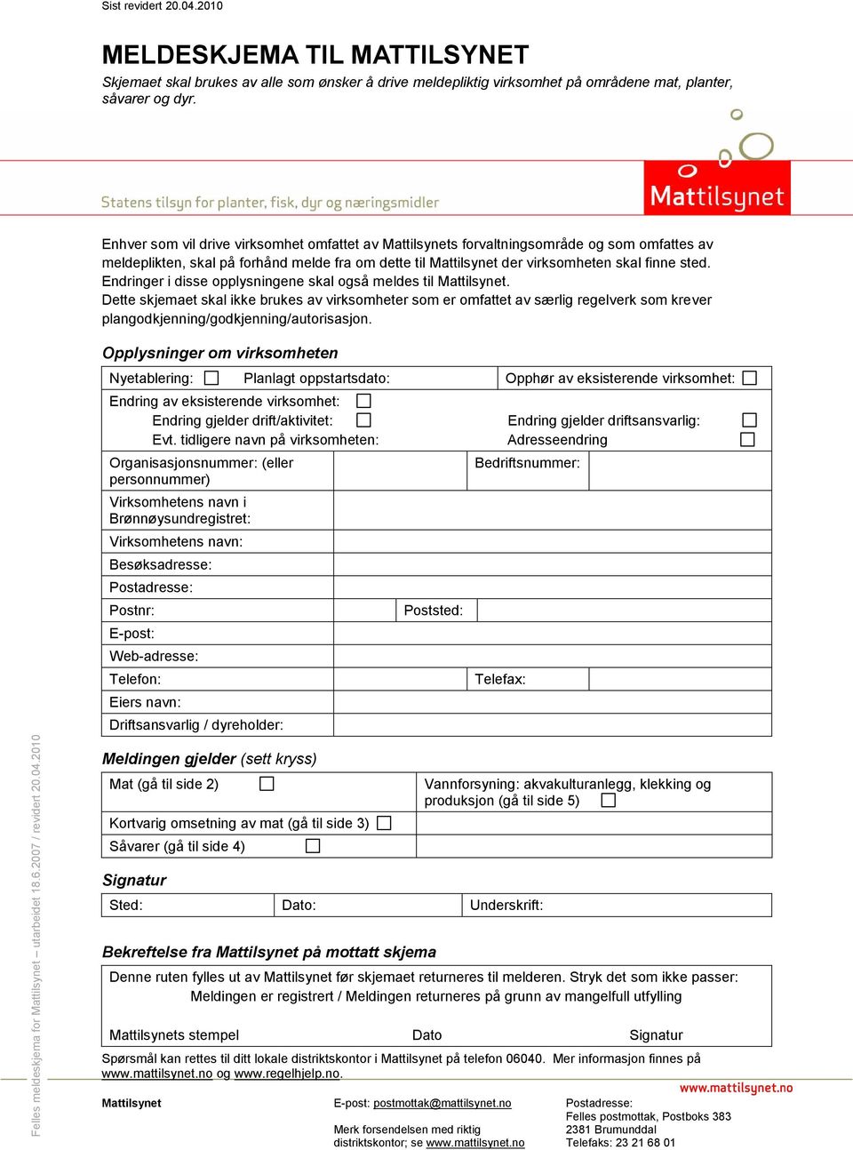 Endringer i disse opplysningene skal også meldes til Mattilsynet.