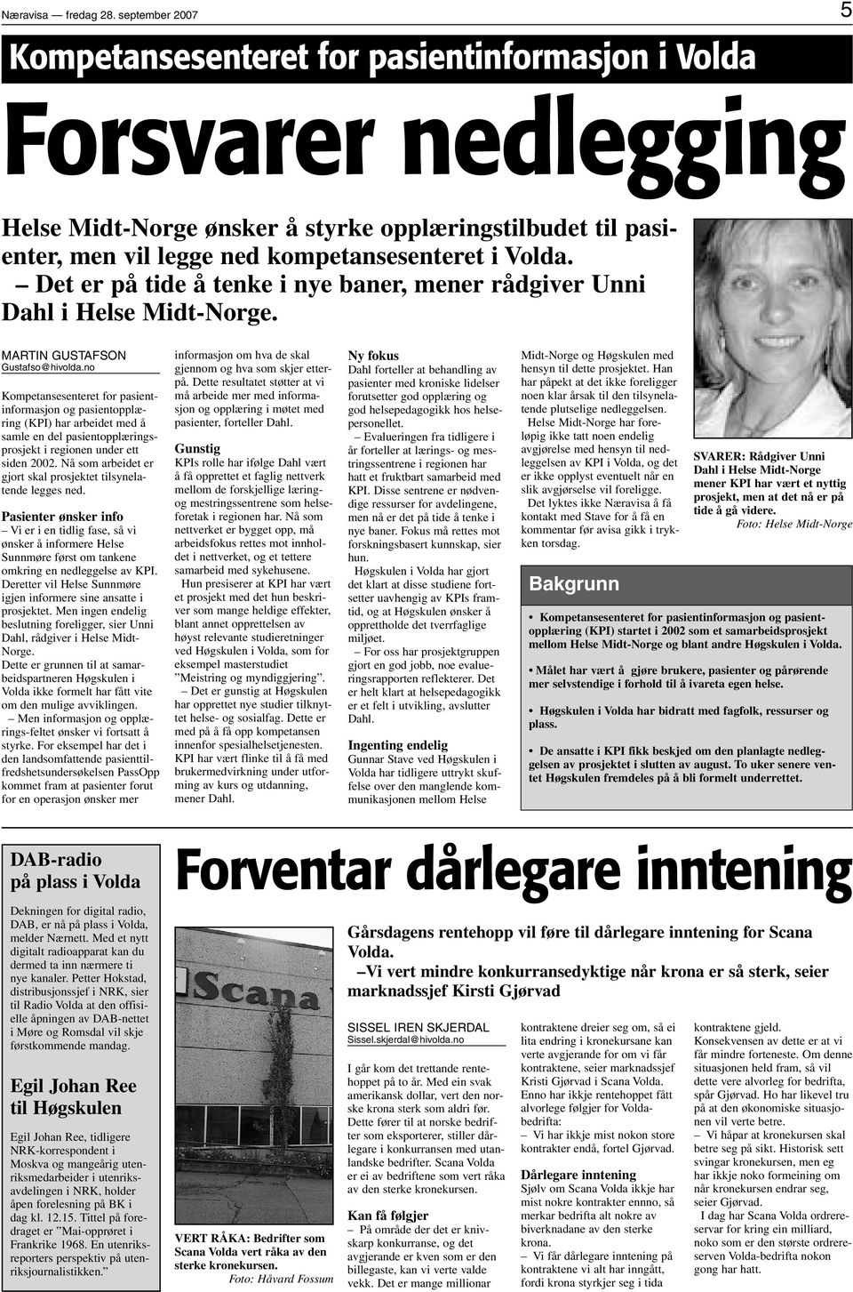 Det er på tide å tenke i nye baner, mener rådgiver Unni Dahl i Helse Midt-Norge. MARTIN GUSTAFSON Gustafso@hivolda.