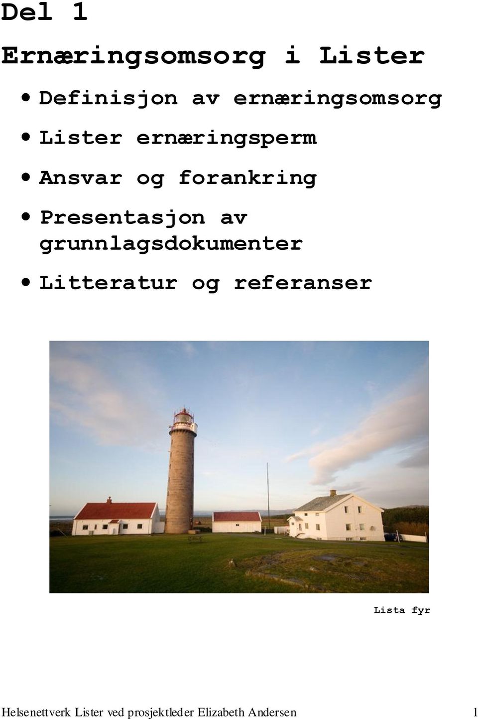 Presentasjon av grunnlagsdokumenter Litteratur og