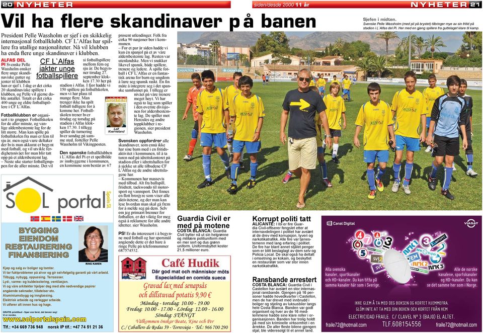 ALFAS DEL PI Svenske Pelle Wassholm ønsker flere unge skandinaviske gutter og jenter til klubben han er sjef i.