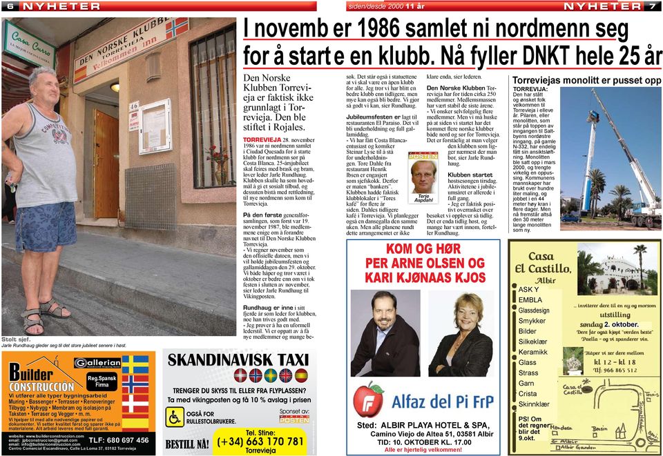 november 1986 var ni nordmenn samlet i Ciudad Quesada for å starte klubb for nordmenn sør på Costa Blanca. 25-årsjubileet skal feires med brask og bram, lover leder Jarle Rundhaug.