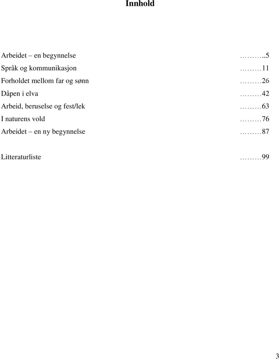 elva Arbeid, beruselse og fest/lek I naturens vold