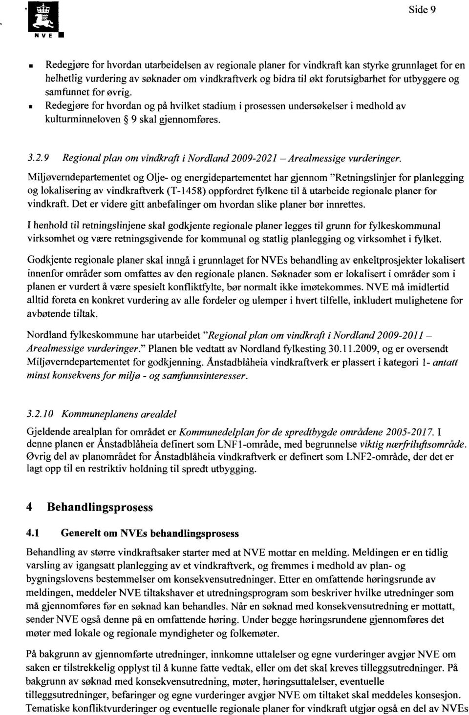 9 Regional plan om vindkrafi i Nordland 2009-2021 Arealmessige vurderinger.