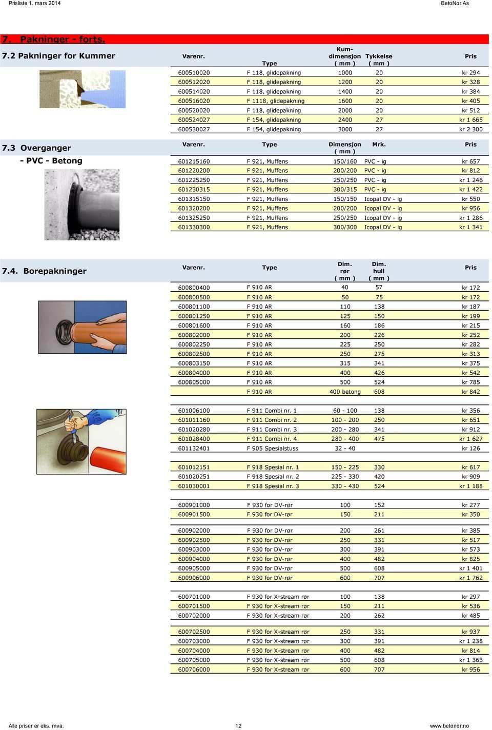 glidepakning 1600 20 kr 405 600520020 F 118, glidepakning 2000 20 kr 512 600524027 F 154, glidepakning 2400 27 kr 1 665 600530027 F 154, glidepakning 3000 27 kr 2 300 Type Dimensjon - PVC - Betong