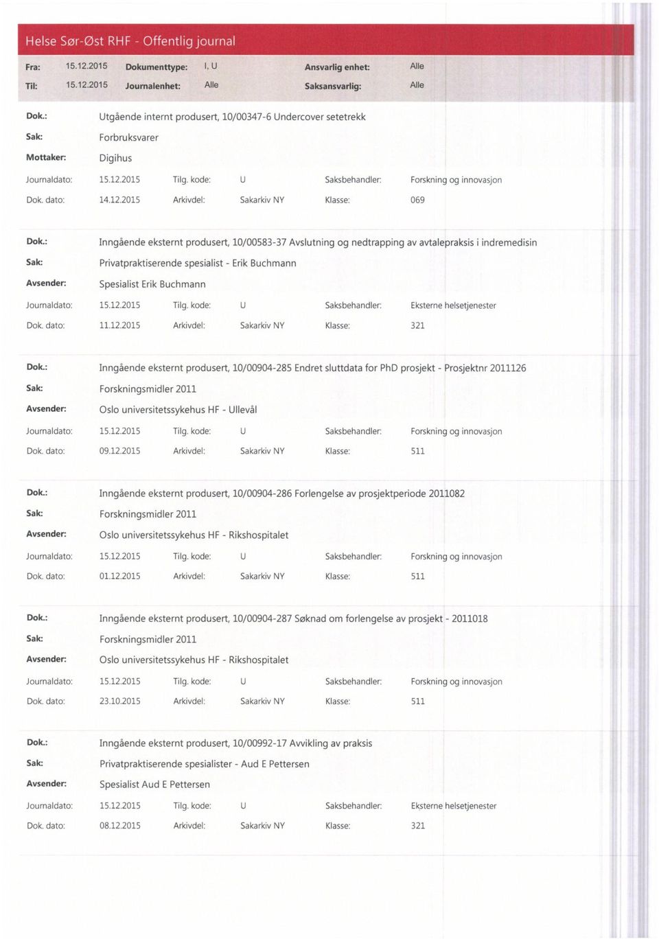 : Inngående eksternt produsert, 10/00583-37 Avslutning og nedtrapping av avtalepraksis i indremedisin Privatpraktiserende spesialist - Erik Buchmann Avsender: Spesialist Erik Buchmann Dok. dato: 11.