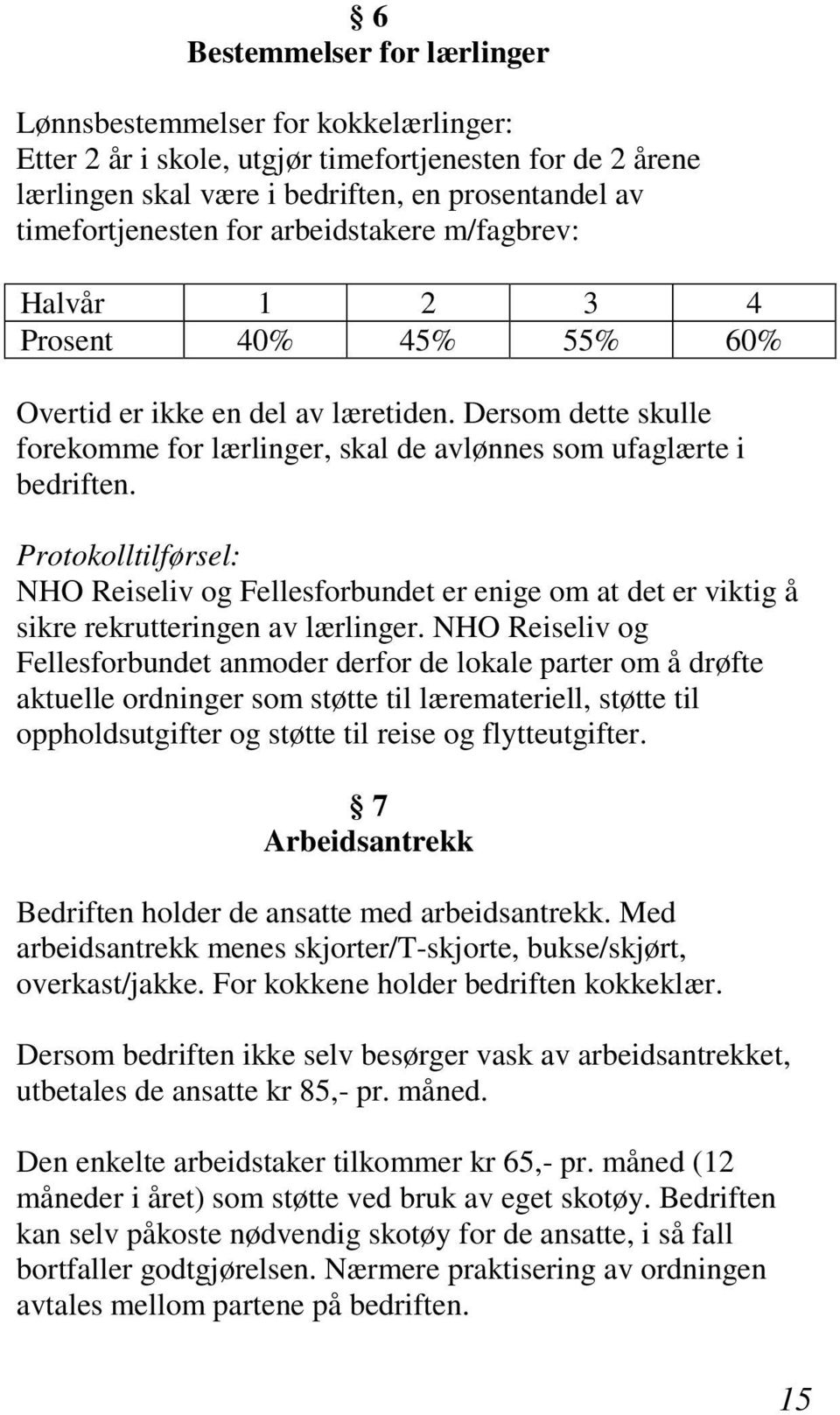 Protokolltilførsel: NHO Reiseliv og Fellesforbundet er enige om at det er viktig å sikre rekrutteringen av lærlinger.