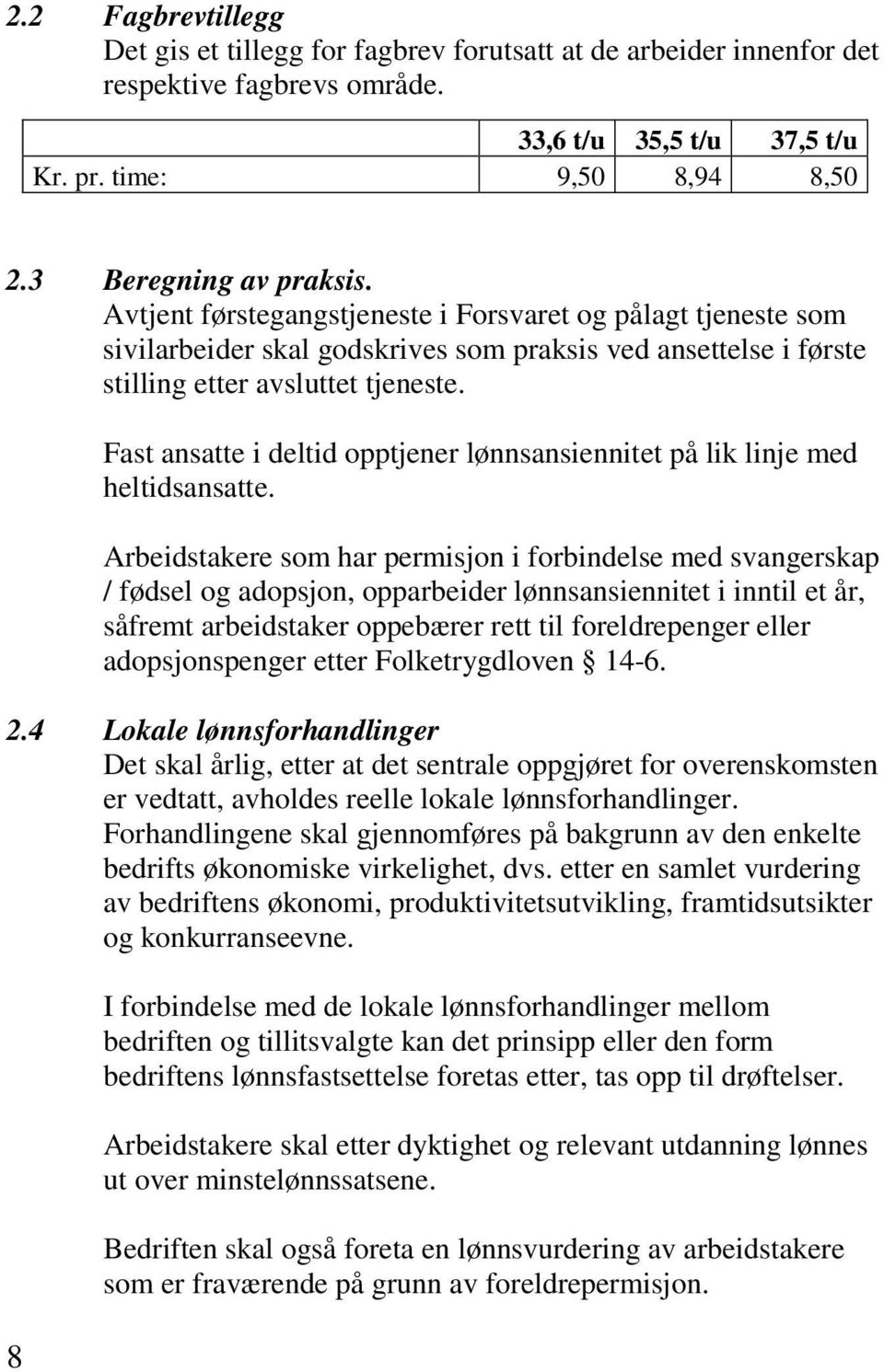 8 Fast ansatte i deltid opptjener lønnsansiennitet på lik linje med heltidsansatte.