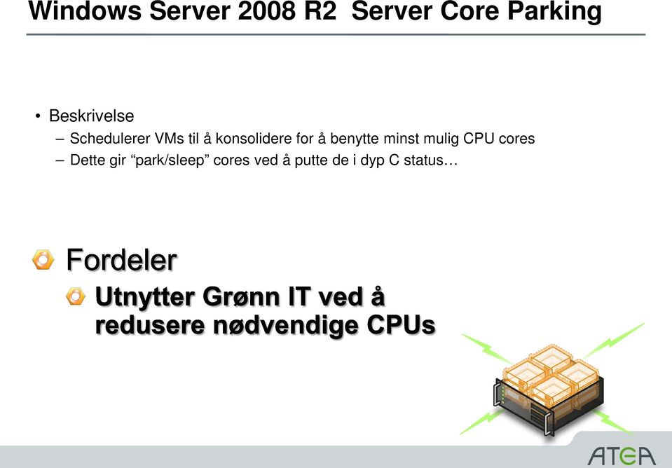 for å benytte minst mulig CPU cores Dette gir