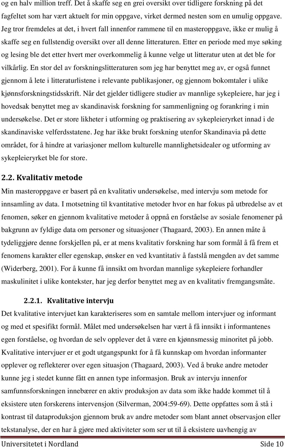 Etter en periode med mye søking og lesing ble det etter hvert mer overkommelig å kunne velge ut litteratur uten at det ble for vilkårlig.