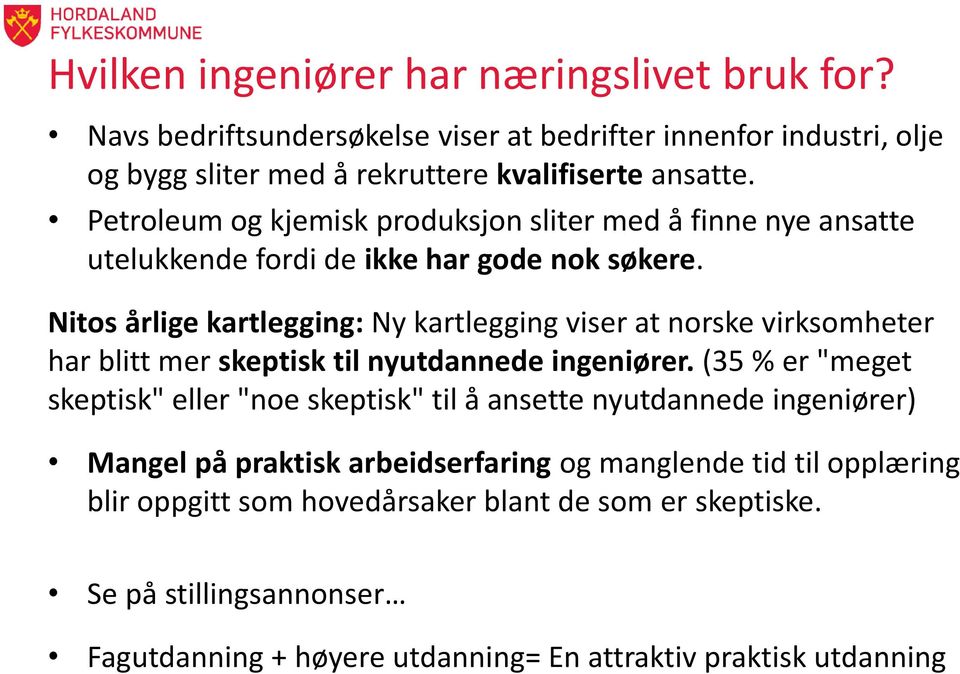 Nitos årlige kartlegging: Ny kartlegging viser at norske virksomheter har blitt mer skeptisk til nyutdannede ingeniører.