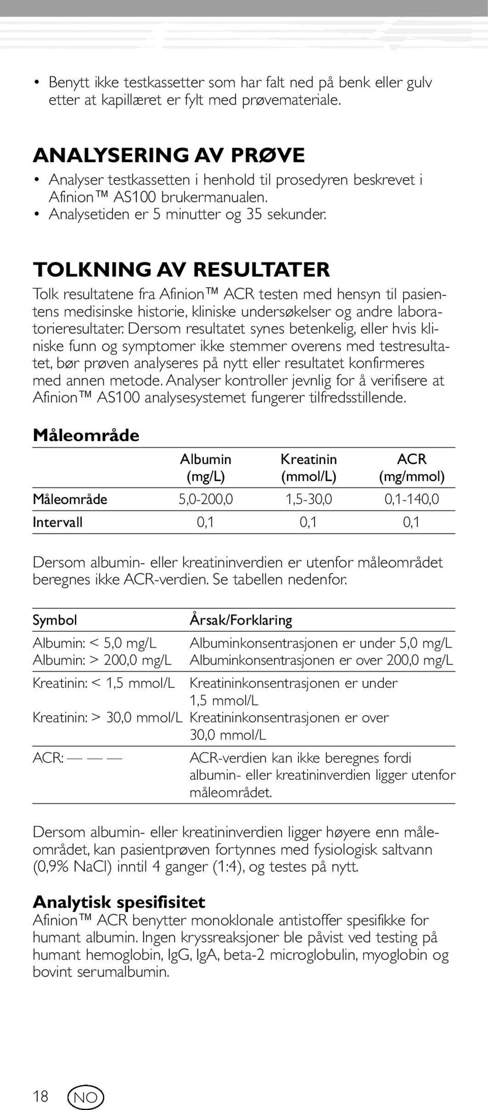 TOLKNING AV RESULTATER Tolk resultatene fra Afinion ACR testen med hensyn til pasientens medisinske historie,kliniske undersøkelser og andre laboratorieresultater.