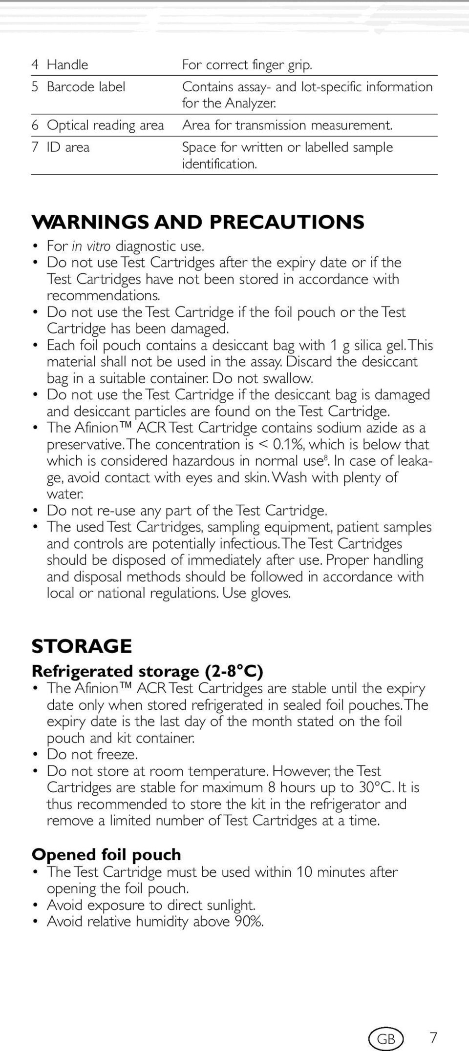 Do not use Test Cartridges after the expiry date or if the Test Cartridges have not been stored in accordance with recommendations.