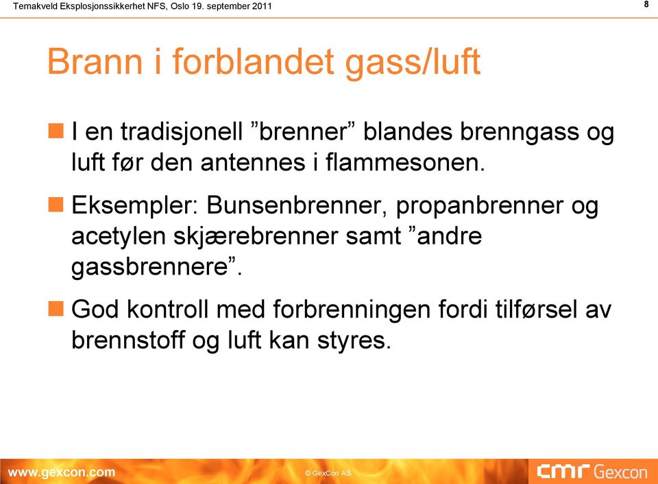 brenngass og luft før den antennes i flammesonen.