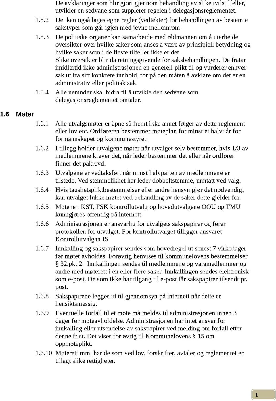 3 De politiske organer kan samarbeide med rådmannen om å utarbeide oversikter over hvilke saker som anses å være av prinsipiell betydning og hvilke saker som i de fleste tilfeller ikke er det.