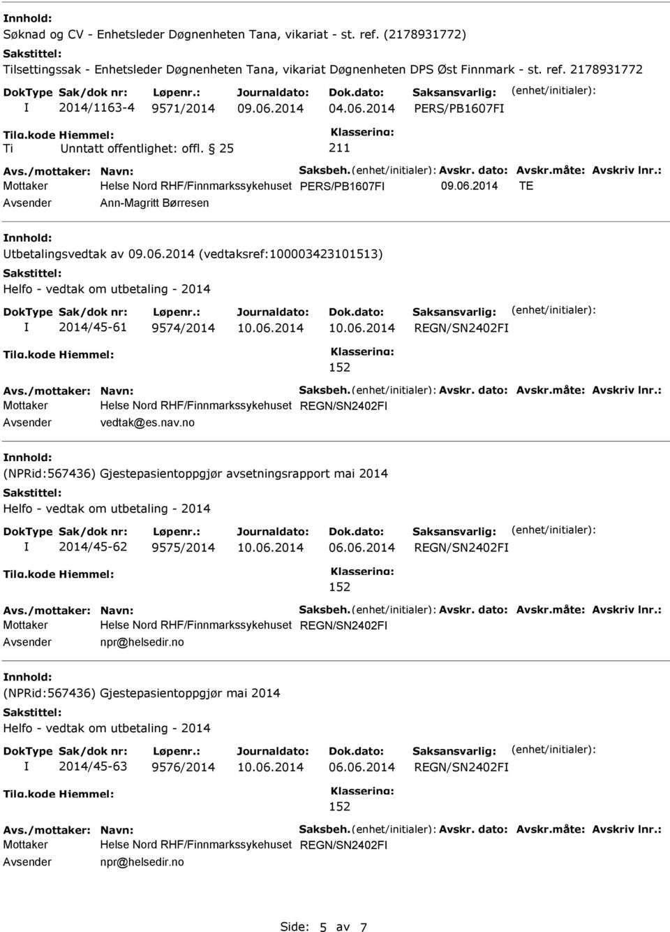 nav.no nnhold: (NPRid:567436) Gjestepasientoppgjør avsetningsrapport mai 2014 Helfo - vedtak om utbetaling - 2014 2014/45-62 9575/2014 06.