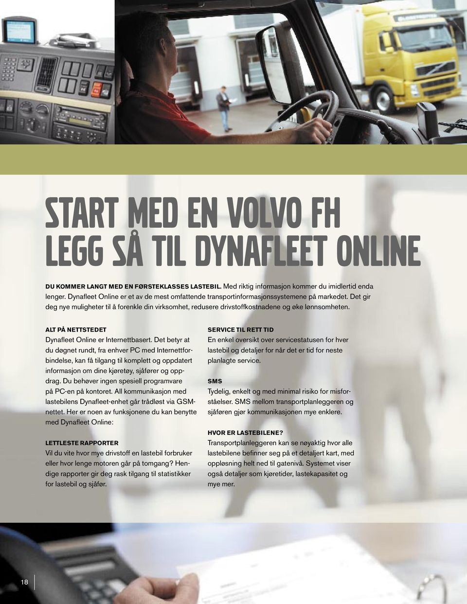 ALT PÅ NETTSTEDET Dynafleet Online er Internettbasert.