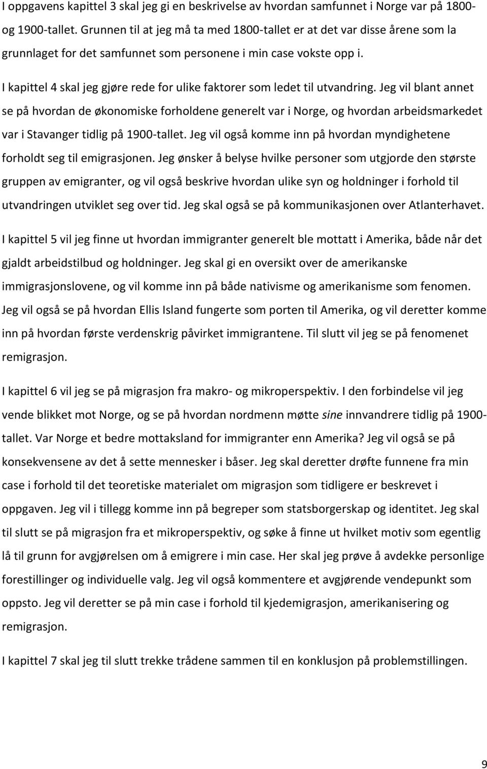 I kapittel 4 skal jeg gjøre rede for ulike faktorer som ledet til utvandring.