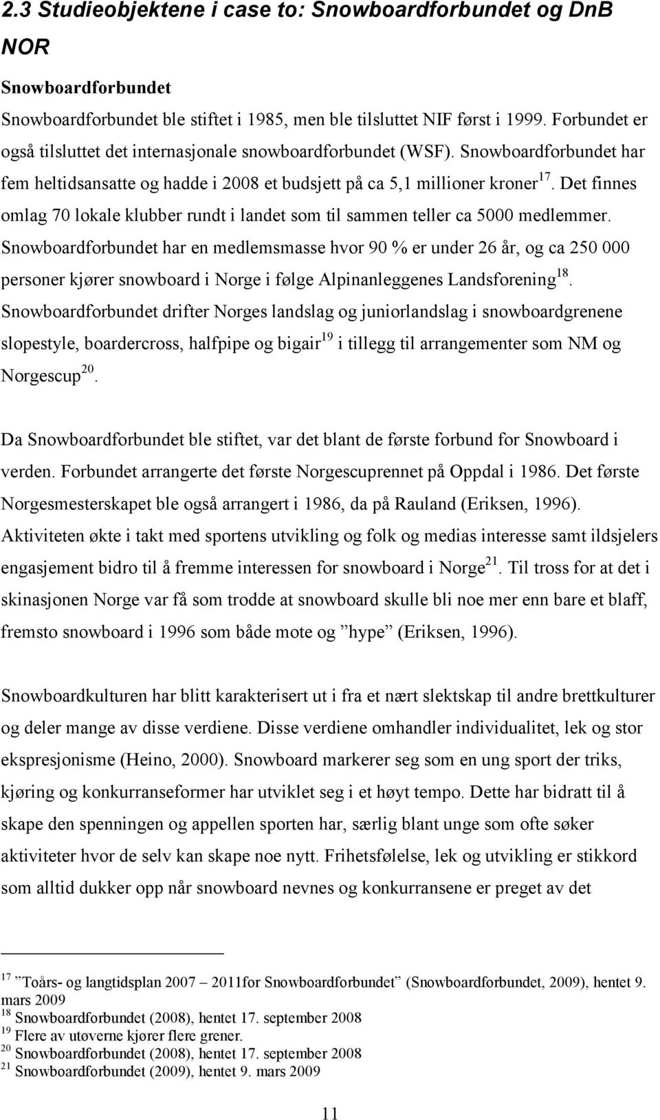 Det finnes omlag 70 lokale klubber rundt i landet som til sammen teller ca 5000 medlemmer.