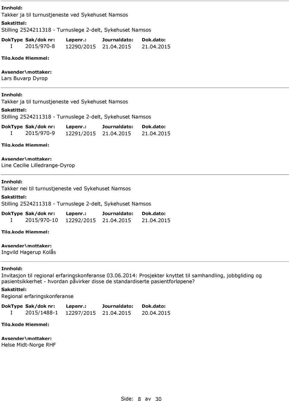 Stilling 2524211318 - Turnuslege 2-delt, Sykehuset Namsos 2015/970-10 12292/2015 ngvild Hagerup Kolås nvitasjon til regional erfaringskonferanse 03.06.