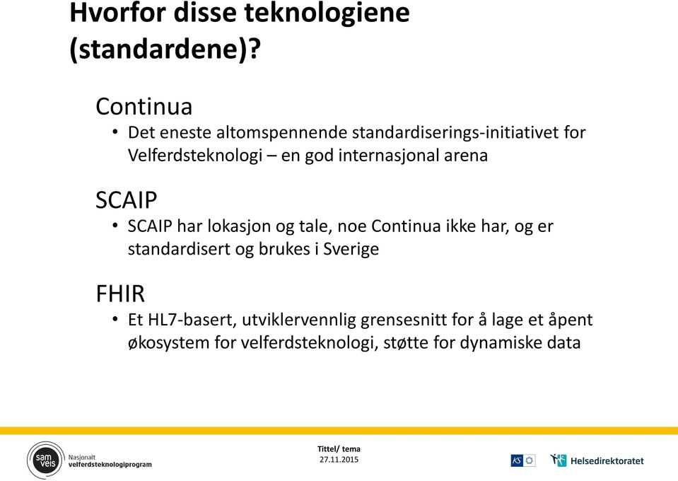 internasjonal arena SCAIP SCAIP har lokasjon og tale, noe Continua ikke har, og er standardisert og