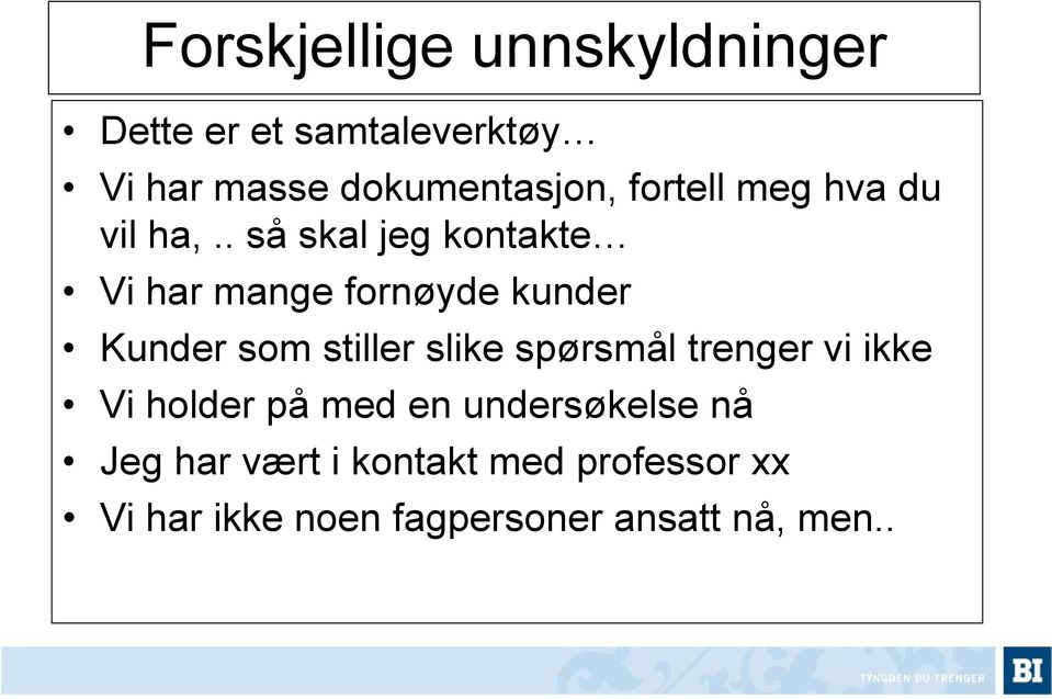 . så skal jeg kontakte Vi har mange fornøyde kunder Kunder som stiller slike