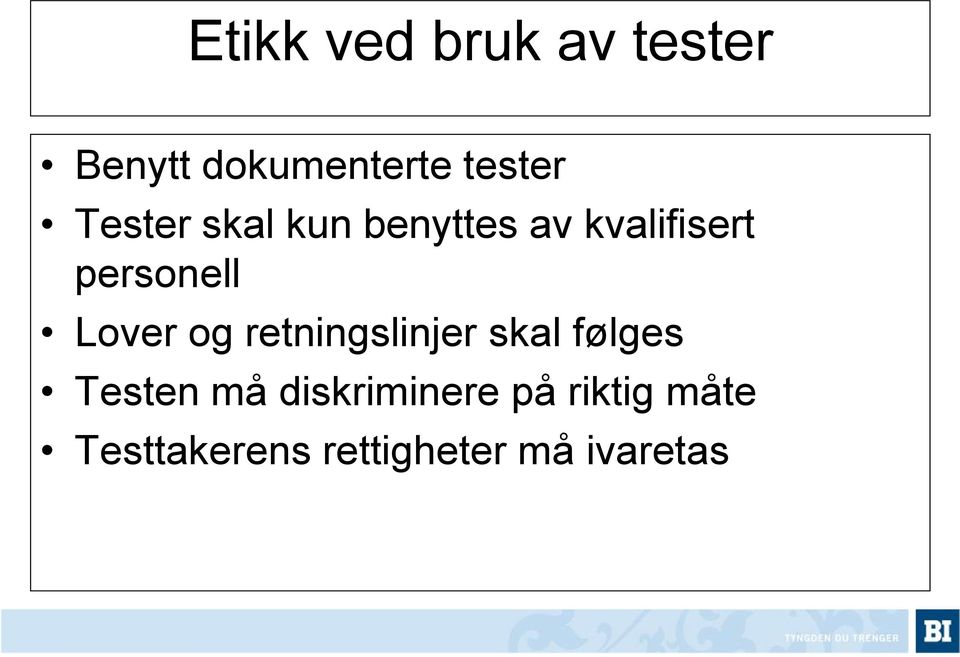 Lover og retningslinjer skal følges Testen må