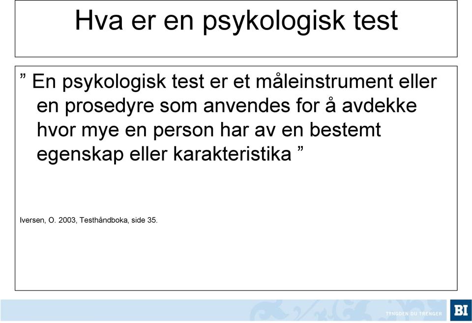 avdekke hvor mye en person har av en bestemt egenskap