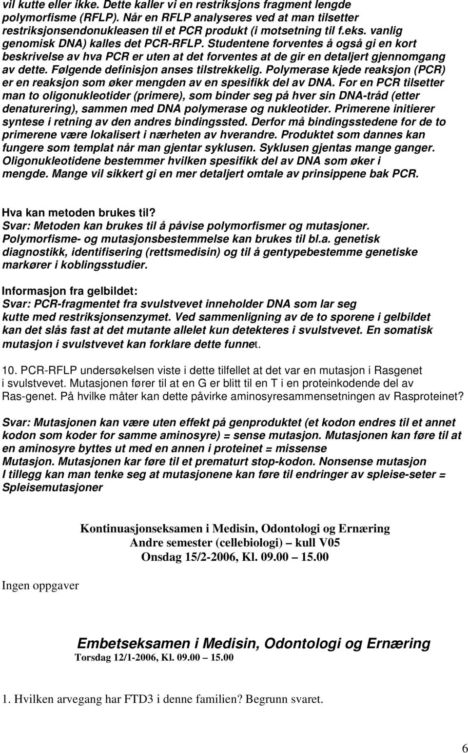 Følgende definisjon anses tilstrekkelig. Polymerase kjede reaksjon (PCR) er en reaksjon som øker mengden av en spesifikk del av DNA.