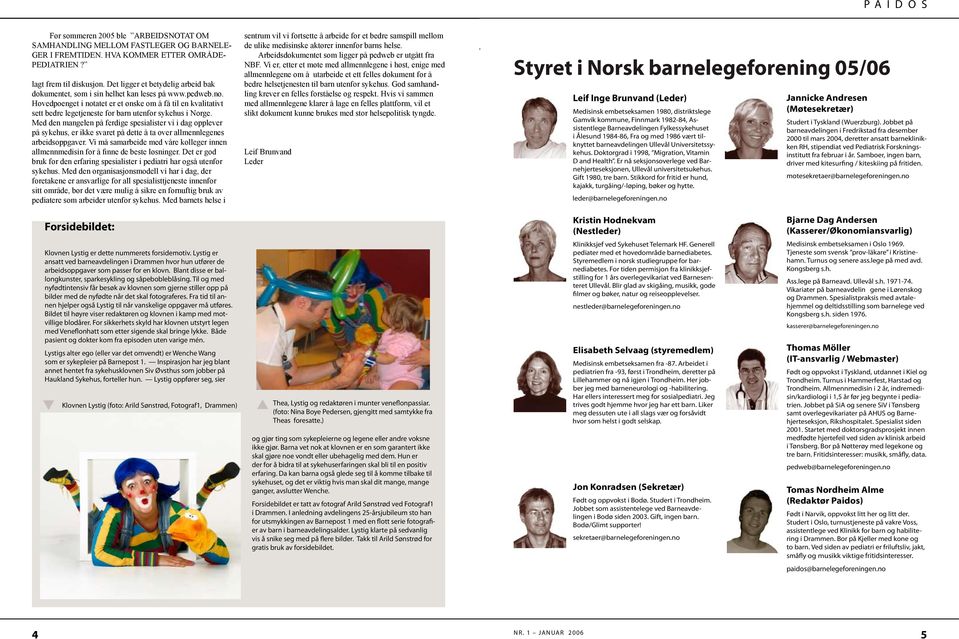 Hovedpoenget i notatet er et ønske om å få til en kvalitativt sett bedre legetjeneste for barn utenfor sykehus i Norge.