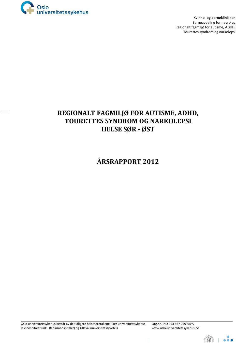 ADHD, TOURETTES SYNDROM OG NARKOLEPSI HELSE SØR - ØST ÅRSRAPPORT 2012 Oslo