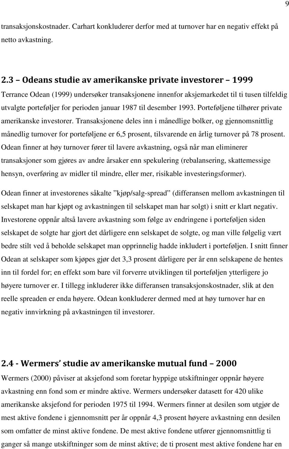 desember 1993. Porteføljene tilhører private amerikanske investorer.