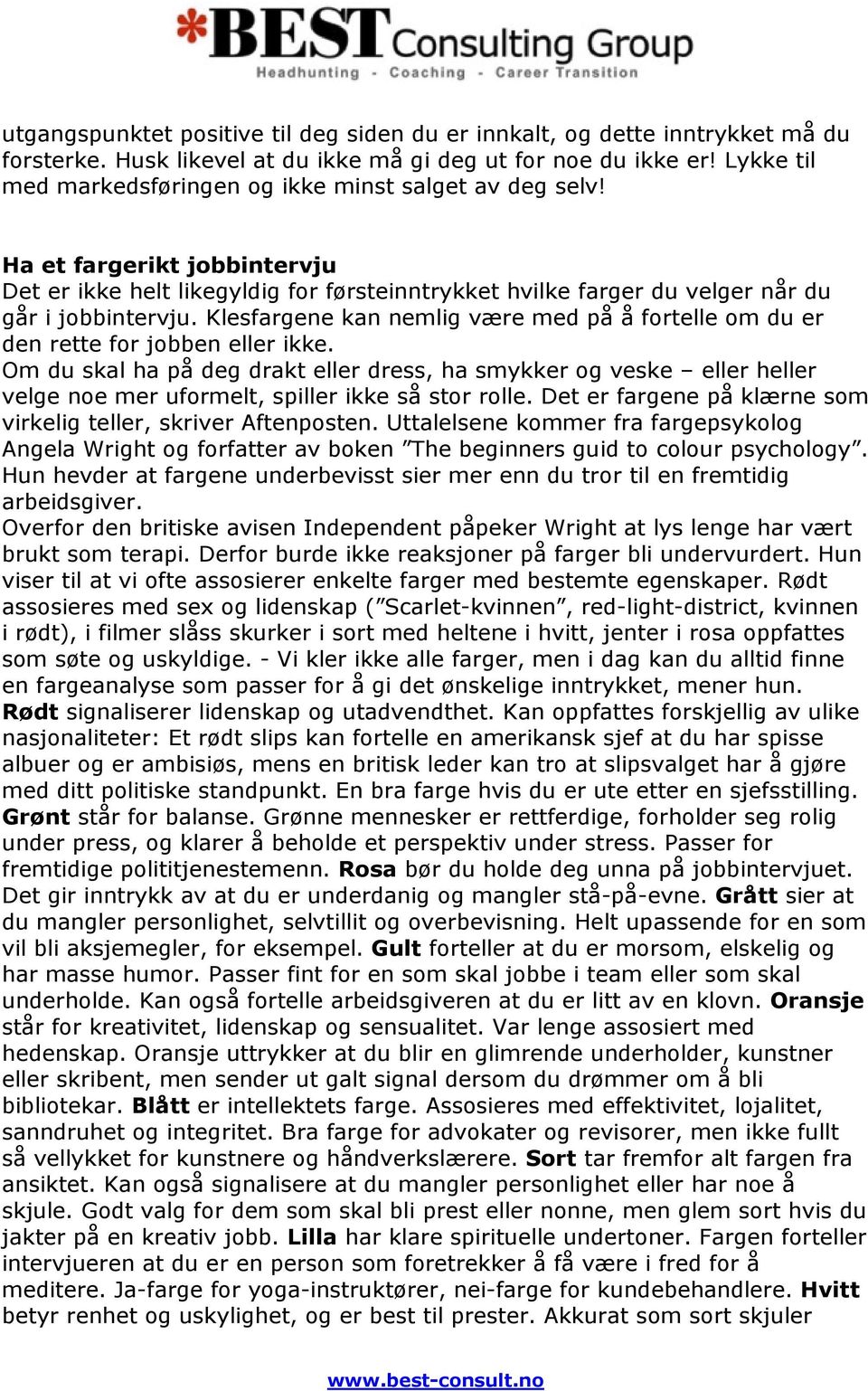 Klesfargene kan nemlig være med på å fortelle om du er den rette for jobben eller ikke.