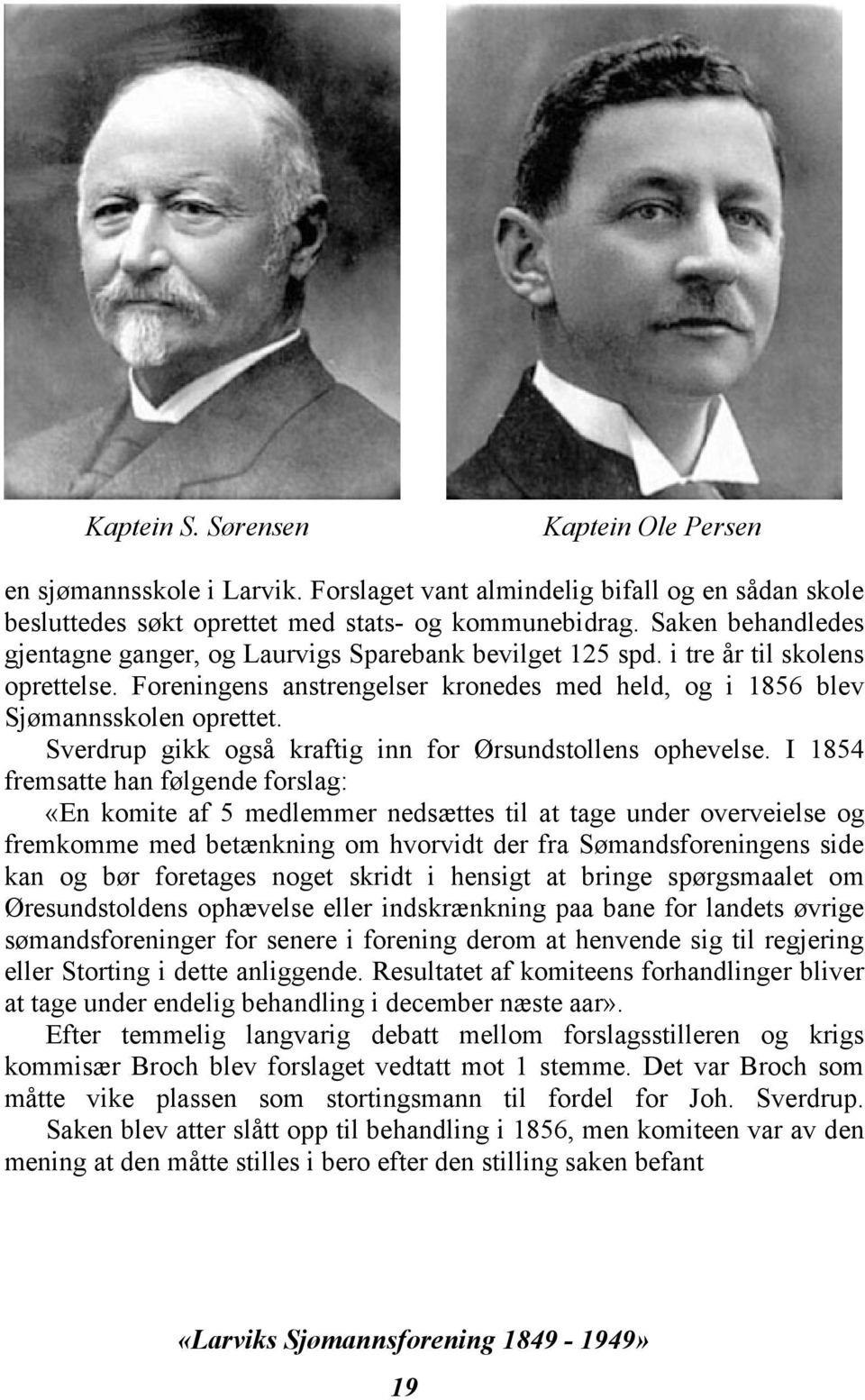 Sverdrup gikk også kraftig inn for Ørsundstollens ophevelse.