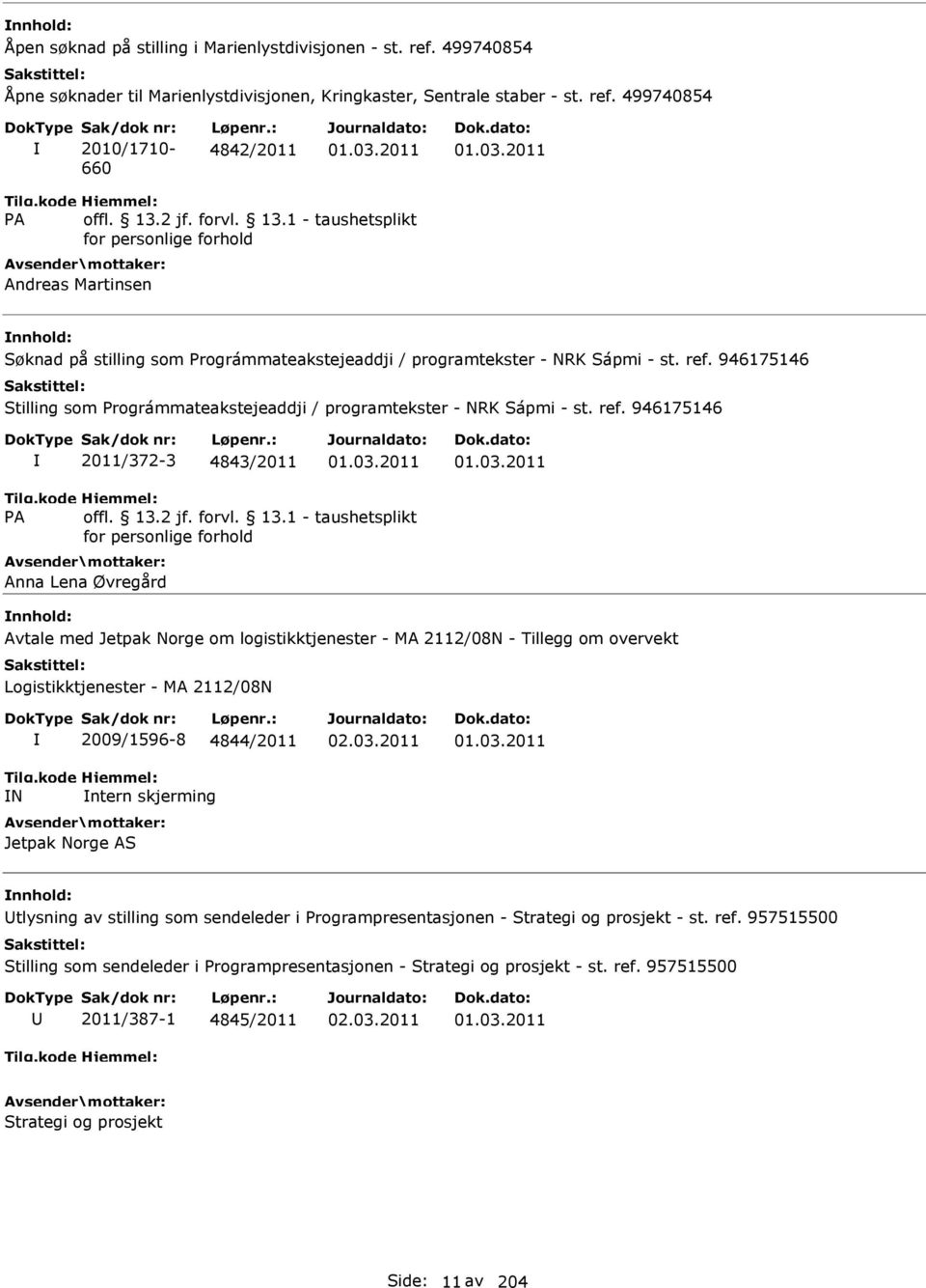 946175146 Stilling som Prográmmateakstejeaddji / programtekster - NRK Sápmi - st. ref. 946175146 2011/372-3 4843/2011 01.03.