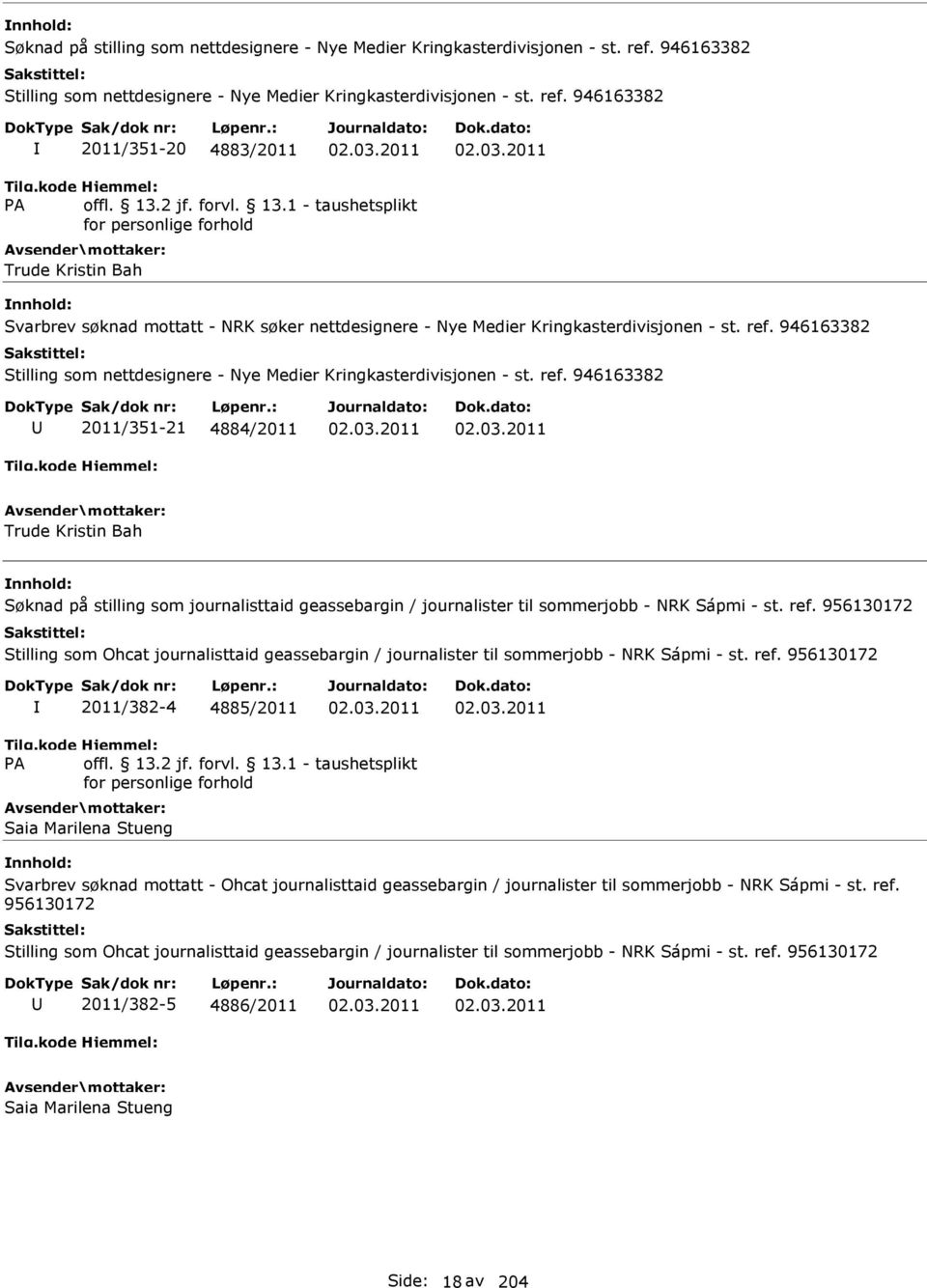 946163382 Stilling som nettdesignere - Nye Medier Kringkasterdivisjonen - st. ref. 946163382 2011/351-21 4884/2011 02.03.