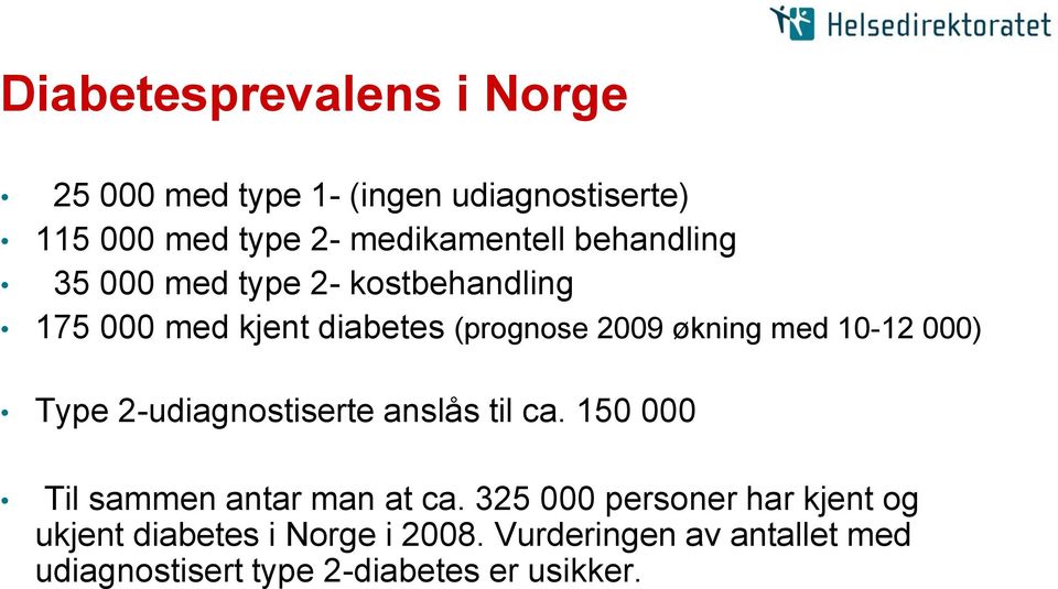 000) Type 2-udiagnostiserte anslås til ca. 150 000 Til sammen antar man at ca.