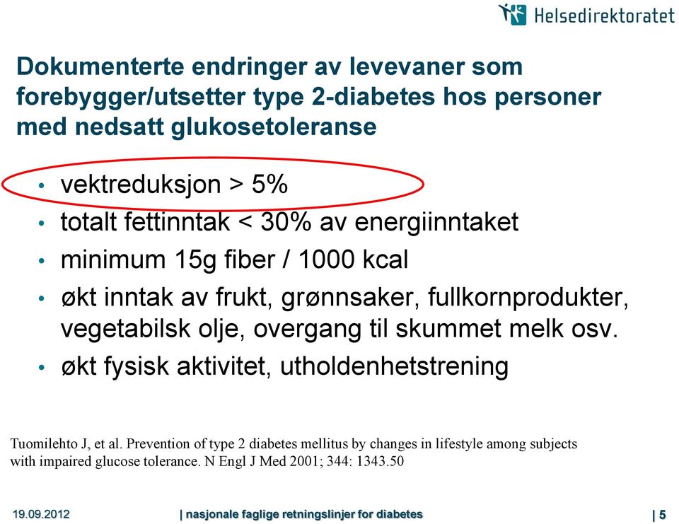 til skummet melk osv. økt fysisk aktivitet, utholdenhetstrening Tuomilehto J, et al.