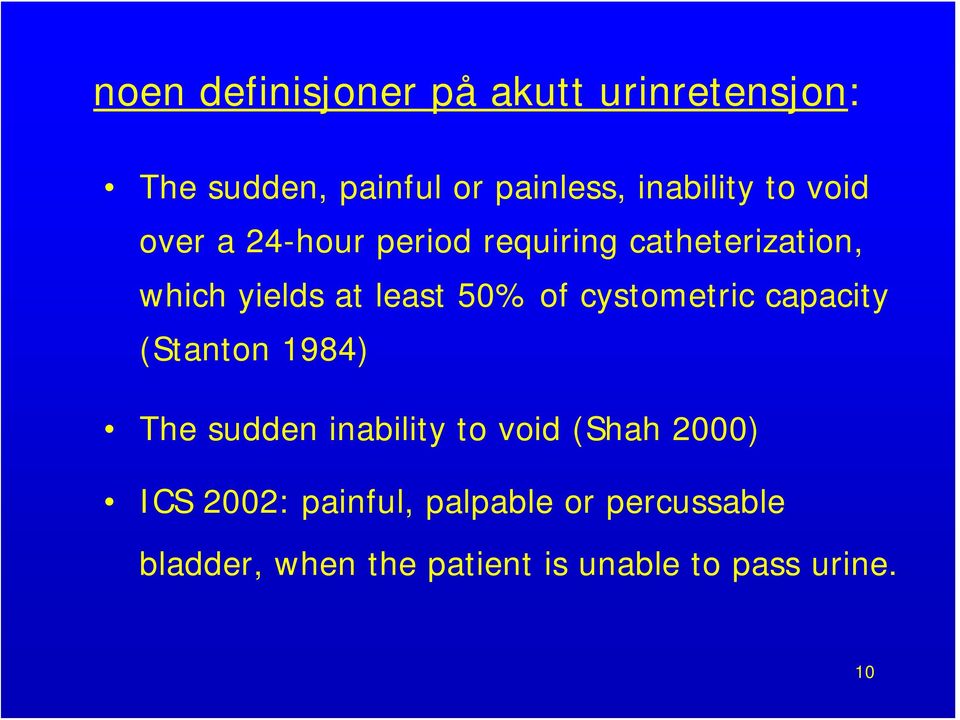 cystometric capacity (Stanton 1984) The sudden inability to void (Shah 2000) ICS