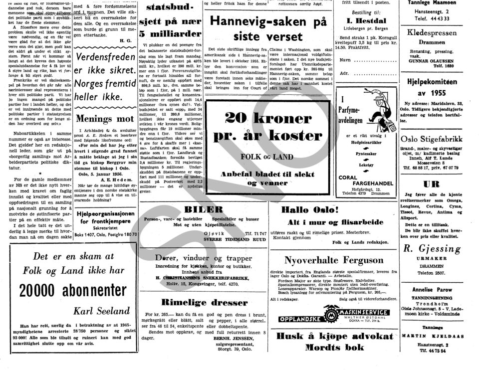 Og en overraskelse A filosofere mere over dette som burde gi grunn til megen ettertanke. problem skulle vel ikke egentlig være 'nødvendig, og en får vel være glåd for at det ikke går R.G.